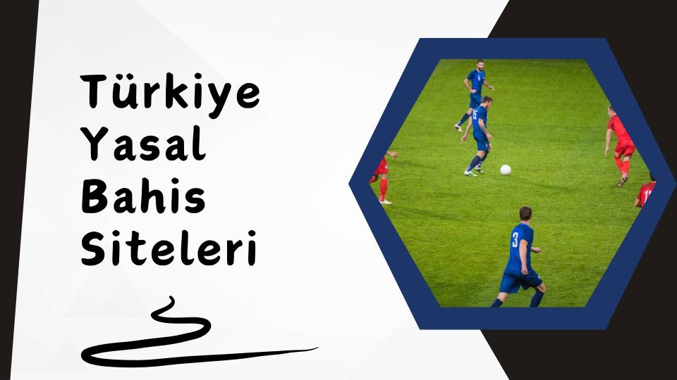 Türkiye Yasal Bahis Siteleri